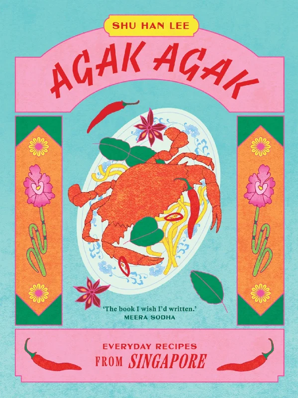 Agak Agak: Everyday Recipes from Singapore (Shu Han Lee)