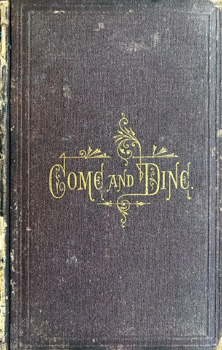 (*NEW ARRIVAL*) (Connecticut) Come and Dine: A Collection of Valuable Receipts and Useful Information for Gratuitous Distribution