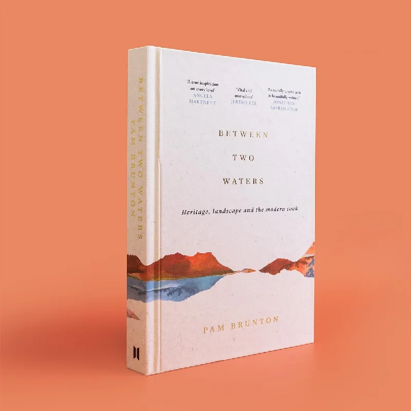 *Pre-order* Between Two Waters: Heritage, landscape and the modern cook (Pam Brunton)