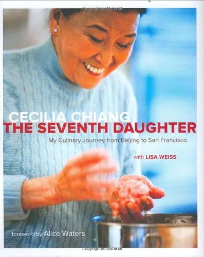 (*NEW ARRIVAL*) (Chinese - Memoir) Cecilia Chiang & Luisa Weiss. The Seventh Daughter: My Culinary Journey from Beijing to San Francisco. SIGNED!