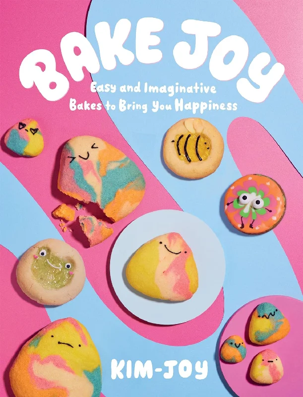 Bake Joy: Easy and Imaginative Bakes To Bring You Joy (Kim-Joy)