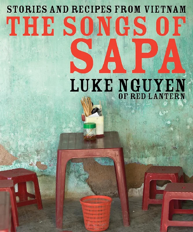 (*NEW ARRIVAL*) (Vietnamese) Luke Nguyen. The Songs of Sapa: Stories and Recipes from Vietnam