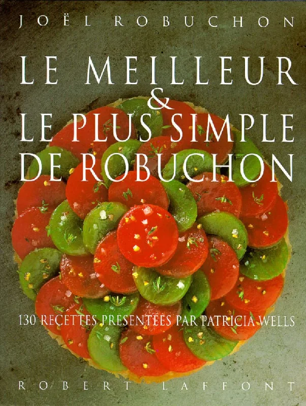 (*NEW ARRIVAL*) (Professional - French) Joël Robuchon & Patricia Wells. Le meilleur et le plus simple de Robuchon