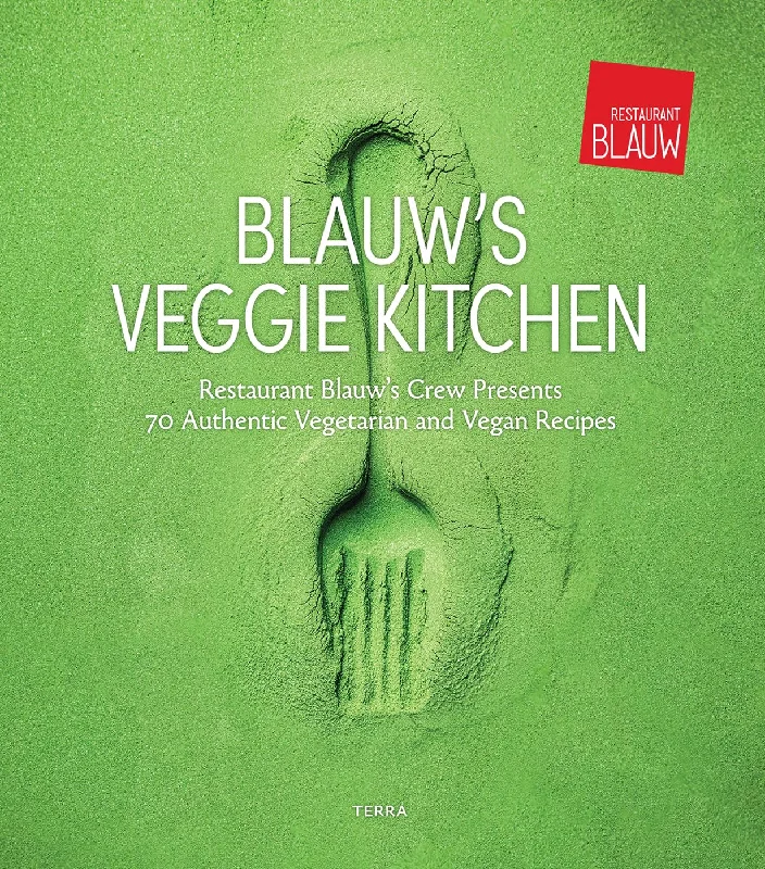 Blauw's Veggie Kitchen: Restaurant Blauw's crew presents 70 authentic vegetarian and vegan recipes (Restaurant Blauw, Joke Boon)