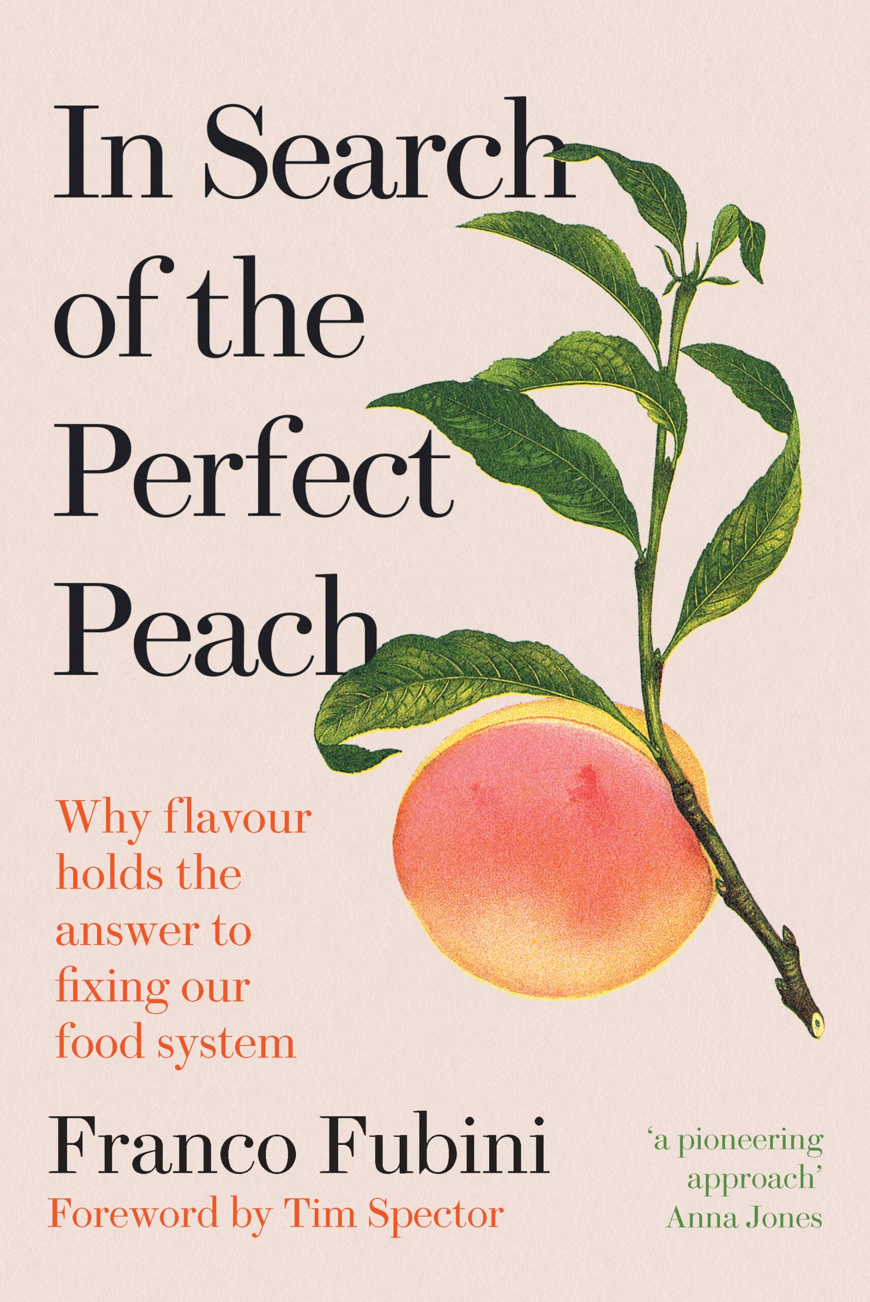 In Search of the Perfect Peach....Why Flavour Holds the Answer to Fixing our Food System (Franco Fubini) *Signed*