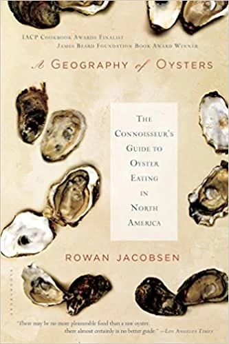 A Geography of Oysters: The Connoisseur's Guide to Oyster Eating in North America (Rowan Jacobsen) *Signed*