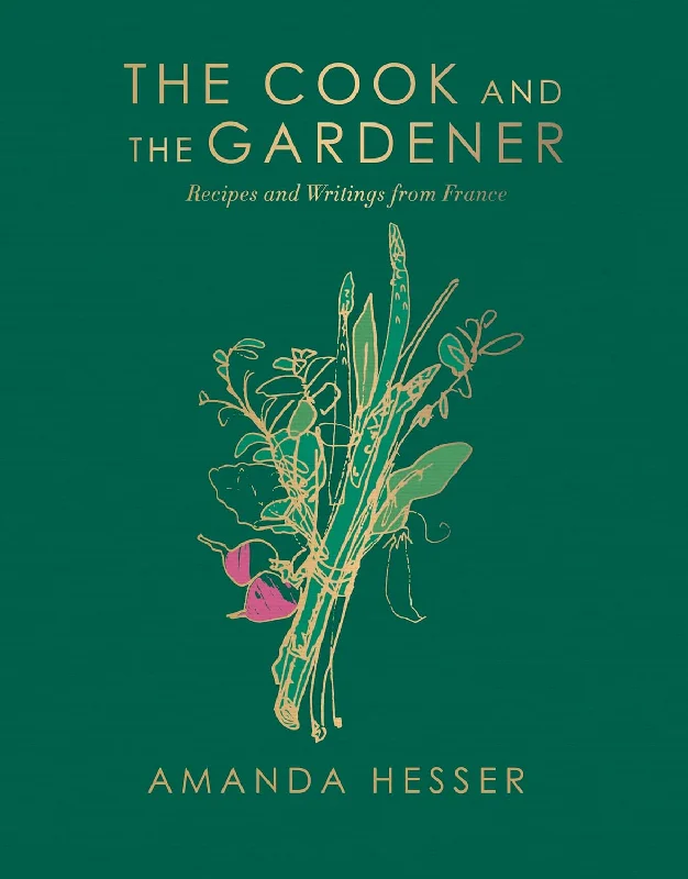 *Pre-order* The Cook and the Gardener: Recipes and Writings from France, 25th Anniversary Edition (Amanda Hesser)