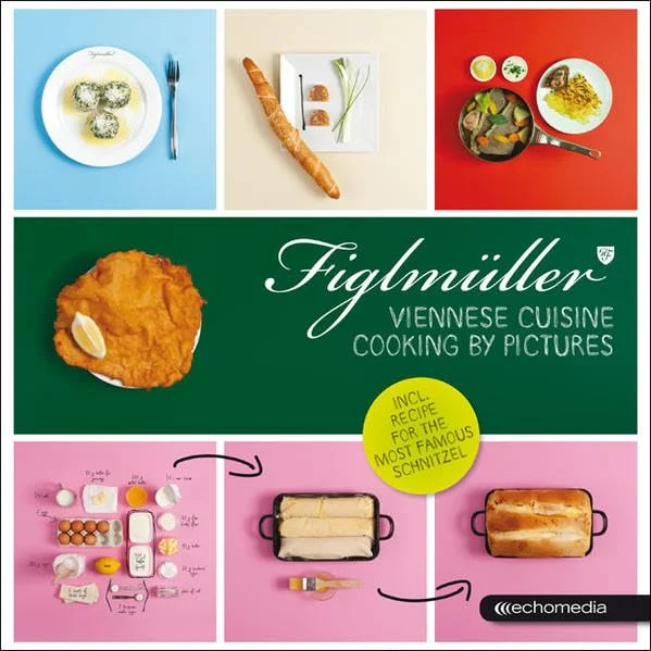 Figlmüller - Viennese Cuisine: Cooking by Pictures (Hans Figlmüller & Thomas Figlmüller)