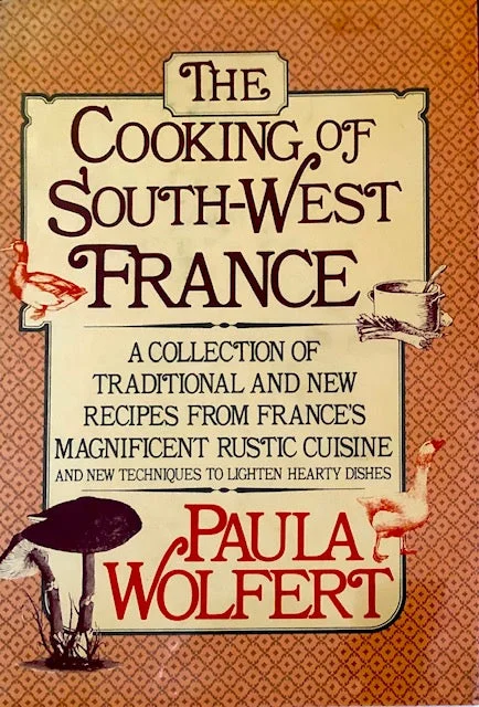 (*NEW ARRIVAL*) (French) Paula Wolfert. The Cooking of South-West France: A Collection of Traditional and New Recipes from France's Magnificent Rustic Cuisine, and New Techniques to Lighten Hearty Dishes