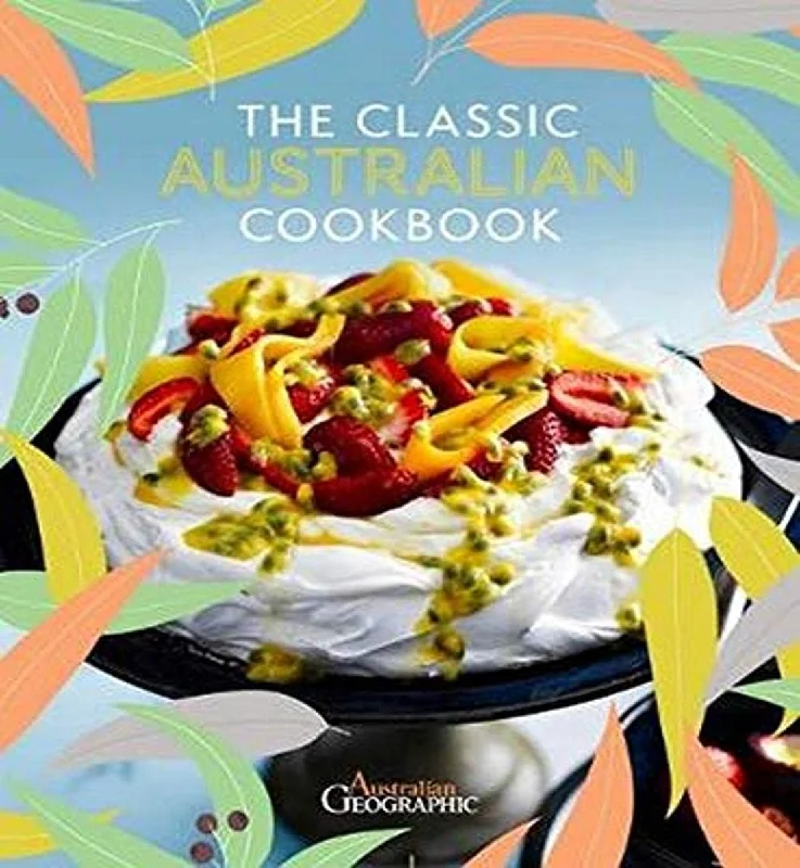 The Classic Australian Cookbook (Australian Geographic)